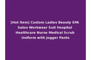 [Hot Item] Custom Ladies Beauty SPA Salon Workwear Suit Hospital Healthcare Nurse Medical Scrub Uniform with Jogger Pants