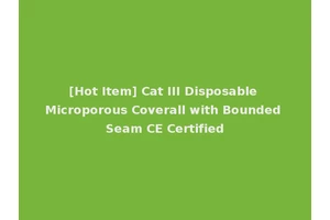 [Hot Item] Cat III Disposable Microporous Coverall with Bounded Seam CE Certified