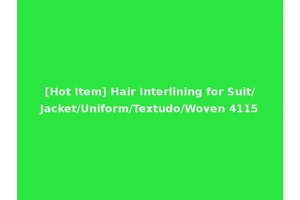 [Hot Item] Hair Interlining for Suit/Jacket/Uniform/Textudo/Woven 4115