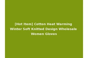 [Hot Item] Cotton Heat Warming Winter Soft Knitted Design Wholesale Women Gloves