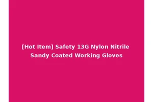 [Hot Item] Safety 13G Nylon Nitrile Sandy Coated Working Gloves