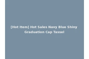 [Hot Item] Hot Sales Navy Blue Shiny Graduation Cap Tassel