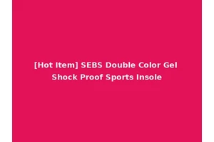 [Hot Item] SEBS Double Color Gel Shock Proof Sports Insole