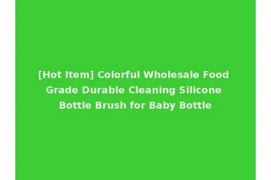[Hot Item] Colorful Wholesale Food Grade Durable Cleaning Silicone Bottle Brush for Baby Bottle
