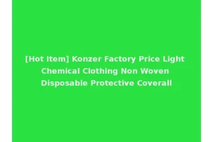 [Hot Item] Konzer Factory Price Light Chemical Clothing Non Woven Disposable Protective Coverall