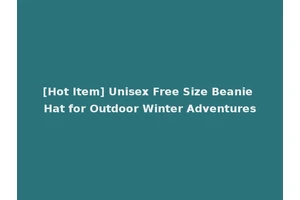 [Hot Item] Unisex Free Size Beanie Hat for Outdoor Winter Adventures
