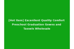 [Hot Item] Excenllent Quality Comfort Preschool Graduation Gowns and Tassels Wholesale