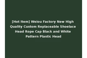 [Hot Item] Weiou Factory New High Quality Custom Replaceable Shoelace Head Rope Cap Black and White Pattern Plastic Head