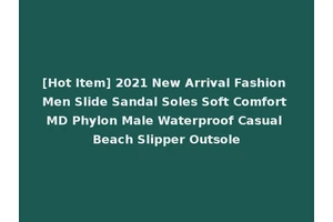 [Hot Item] 2021 New Arrival Fashion Men Slide Sandal Soles Soft Comfort MD Phylon Male Waterproof Casual Beach Slipper Outsole