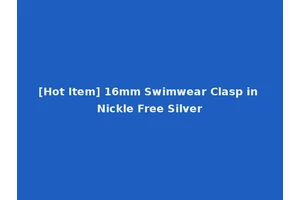 [Hot Item] 16mm Swimwear Clasp in Nickle Free Silver