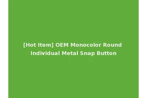 [Hot Item] OEM Monocolor Round Individual Metal Snap Button