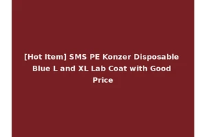 [Hot Item] SMS PE Konzer Disposable Blue L and XL Lab Coat with Good Price