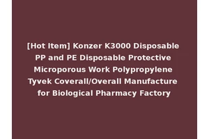 [Hot Item] Konzer K3000 Disposable PP and PE Disposable Protective Microporous Work Polypropylene Tyvek Coverall/Overall Manufacture for Biological Pharmacy Factory