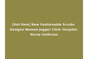 [Hot Item] New Fashionable Scrubs Designs Women Jogger Clinic Hospital Nurse Uniforms