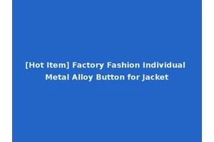 [Hot Item] Factory Fashion Individual Metal Alloy Button for Jacket