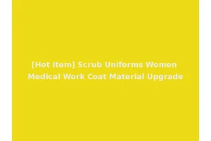 [Hot Item] Scrub Uniforms Women Medical Work Coat Material Upgrade