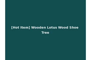 [Hot Item] Wooden Lotus Wood Shoe Tree