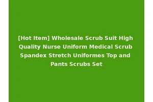 [Hot Item] Wholesale Scrub Suit High Quality Nurse Uniform Medical Scrub Spandex Stretch Uniformes Top and Pants Scrubs Set