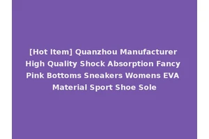 [Hot Item] Quanzhou Manufacturer High Quality Shock Absorption Fancy Pink Bottoms Sneakers Womens EVA Material Sport Shoe Sole