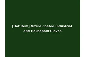 [Hot Item] Nitrile Coated Industrial and Household Gloves