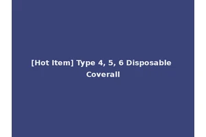 [Hot Item] Type 4, 5, 6 Disposable Coverall