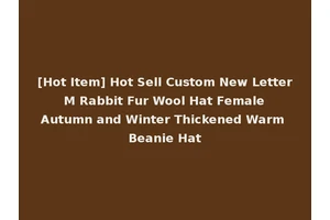 [Hot Item] Hot Sell Custom New Letter M Rabbit Fur Wool Hat Female Autumn and Winter Thickened Warm Beanie Hat