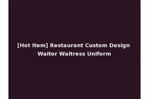 [Hot Item] Restaurant Custom Design Waiter Waitress Uniform