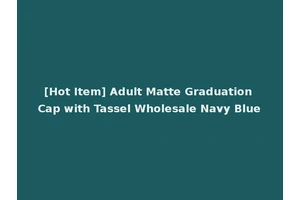 [Hot Item] Adult Matte Graduation Cap with Tassel Wholesale Navy Blue