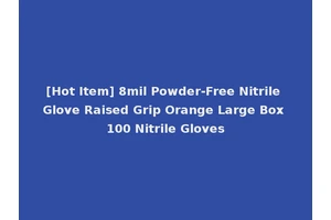 [Hot Item] 8mil Powder-Free Nitrile Glove Raised Grip Orange Large Box 100 Nitrile Gloves