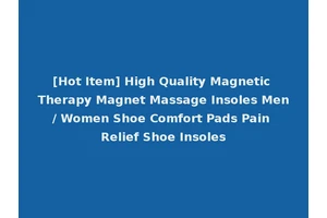 [Hot Item] High Quality Magnetic Therapy Magnet Massage Insoles Men/ Women Shoe Comfort Pads Pain Relief Shoe Insoles