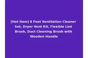 [Hot Item] 8 Feet Ventilation Cleaner Set, Dryer Vent Kit, Flexible Lint Brush, Duct Cleaning Brush with Wooden Handle