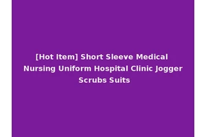 [Hot Item] Short Sleeve Medical Nursing Uniform Hospital Clinic Jogger Scrubs Suits