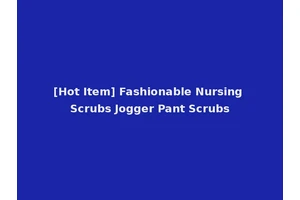 [Hot Item] Fashionable Nursing Scrubs Jogger Pant Scrubs