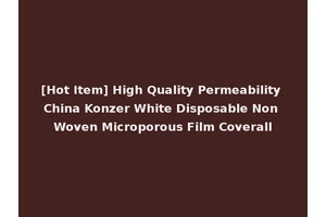 [Hot Item] High Quality Permeability China Konzer White Disposable Non Woven Microporous Film Coverall