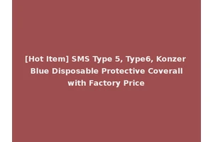 [Hot Item] SMS Type 5, Type6, Konzer Blue Disposable Protective Coverall with Factory Price