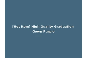 [Hot Item] High Quality Graduation Gown Purple