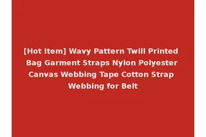 [Hot Item] Wavy Pattern Twill Printed Bag Garment Straps Nylon Polyester Canvas Webbing Tape Cotton Strap Webbing for Belt