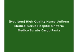[Hot Item] High Quality Nurse Uniform Medical Scrub Hospital Uniform Medico Scrubs Cargo Pants