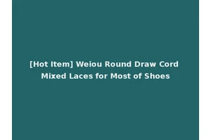 [Hot Item] Weiou Round Draw Cord Mixed Laces for Most of Shoes