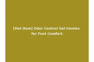 [Hot Item] Odor Control Gel Insoles for Foot Comfort