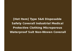 [Hot Item] Type 5&6 Disposable Safety Coverall Industrial Medical Protective Clothing Microporous Waterproof Suit Non-Woven Coverall