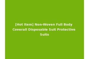 [Hot Item] Non-Woven Full Body Coverall Disposable Suit Protective Suits