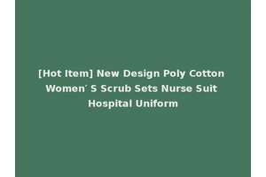 [Hot Item] New Design Poly Cotton Women′ S Scrub Sets Nurse Suit Hospital Uniform