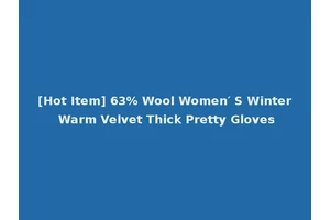 [Hot Item] 63% Wool Women′ S Winter Warm Velvet Thick Pretty Gloves