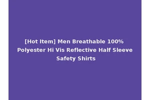 [Hot Item] Men Breathable 100% Polyester Hi Vis Reflective Half Sleeve Safety Shirts