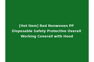 [Hot Item] Red Nonwoven PP Disposable Safety Protective Overall Working Coverall with Hood