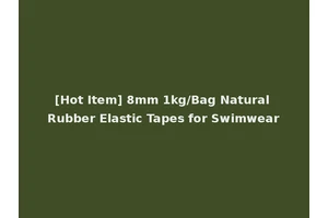 [Hot Item] 8mm 1kg/Bag Natural Rubber Elastic Tapes for Swimwear