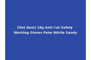 [Hot Item] 18g Anti Cut Safety Working Gloves Palm Nitrile Sandy