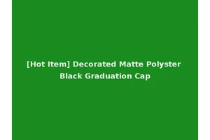 [Hot Item] Decorated Matte Polyster Black Graduation Cap