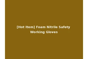 [Hot Item] Foam Nitrile Safety Working Gloves